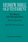 Image for Hebrew Bible / Old Testament. III: From Modernism to Post-Modernism. Part I: The Nineteenth Century - a Century of Modernism and Historicism : Part 1: The Nineteenth Century - a Century of Modernism a