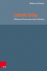 Image for Catholic Today : A Reformed Conversation about Catholicity