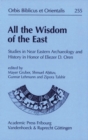 Image for All the Wisdom of the East : Studies in Near Eastern Archaeology and History in Honor of Eliezer D Oren