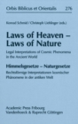 Image for Laws of Heaven - Laws of Nature / Himmelsgesetze - Naturgesetze : Legal Interpretations of Cosmic Phenomena in the Ancient World / Rechtsformige ... Et Orientalis