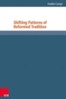 Image for Shifting Patterns of Reformed Tradition
