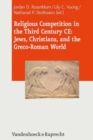 Image for Religious Competition in the Third Century CE: Jews, Christians, and the Greco-Roman World