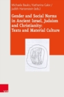 Image for Gender and Social Norms in Ancient Israel, Early Judaism and Early Christianity : Texts and Material Culture