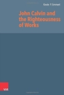 Image for John Calvin and the Righteousness of Works