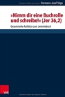 Image for Nimm dir eine Buchrolle und schreibe! (Jer 36,2) : Gesammelte Aufsatze zum Jeremiabuch