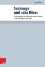 Image for Seelsorge und &#39;das Bose&#39; : Zum Umgang mit Wertungsunterschieden in der Gefangnisseelsorge