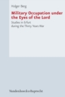 Image for Military Occupation under the Eyes of the Lord : Studies in Erfurt during the Thirty Years War