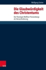 Image for Die Glaubwurdigkeit des Christentums : Die Theologie Wolfhart Pannenbergs als Herausforderung
