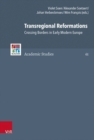 Image for Transregional Reformations : Crossing Borders in Early Modern Europe