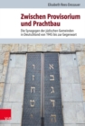 Image for Zwischen Provisorium und Prachtbau : Die Synagogen der judischen Gemeinden in Deutschland von 1945 bis zur Gegenwart