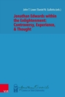 Image for Jonathan Edwards within the Enlightenment: Controversy, Experience, &amp; Thought