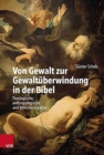 Image for Von Gewalt zur Gewaltuberwindung in der Bibel : Theologische, anthropologische und ethische Aspekte