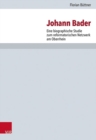 Image for Johann Bader : Eine biographische Studie zum reformatorischen Netzwerk am Oberrhein
