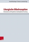 Image for Liturgische Bibelrezeption/Liturgical Reception of the Bible : Dimensionen und Perspektiven interdisziplinarer Forschung/Dimensions and Perspectives of Interdisciplinary Research