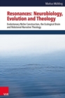 Image for Resonances -- Neurobiology, Evolution and Theology : Evolutionary Niche Construction, the Ecological Brain and Relational-Narrative Theology