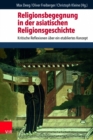 Image for Religionsbegegnung in der asiatischen Religionsgeschichte : Kritische Reflexionen uber ein etabliertes Konzept