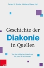 Image for Geschichte der Diakonie in Quellen : Von den biblischen Ursprungen bis zum 18. Jahrhundert