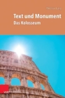 Image for Text und Monument : Das Kolosseum