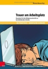 Image for Trauer am Arbeitsplatz : Bausteine fur den Religionsunterricht an berufsbildenden Schulen