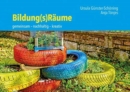 Image for Bildung(s)Raume : Gemeinsam -- Nachhaltig -- Kreativ