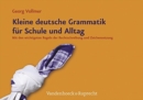 Image for Kleine deutsche Grammatik fA&quot;r Schule und Alltag : Mit den wichtigsten Regeln der Rechtschreibung und Zeichensetzung