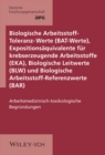 Image for Biologische Arbeitsstoff-Toleranz-Werte (BAT-Werte), Expositionsaquivalente fur  krebserzeugende Arbeitsstoffe (EKA), Biologische Leitwerte (BLW) und Biologische Arbeitsstoff-Referenzwerte (BAR) : Arb
