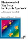 Image for Photochemical Key Steps in Organic Synthesis : An Experimental Course Book