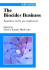 Image for The biocides business  : regulation, safety and applications