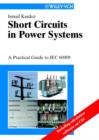 Image for Short Circuits in Power Systems : A Practical Guide to IEC 60909