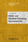 Image for Metal- and Metalloid-containing Macromolecules : 39th IUPAC Congress, Ottawa, Canada