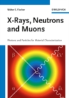 Image for X-rays, neutrons and muons  : combining synchrotron radiation techniques for material characterization