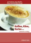 Image for Kaffee, Kase, Karies - Biochemie Im Alltag (Sonderausgabe)