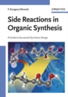 Image for Side reactions in organic synthesis  : a guide to successful synthesis design