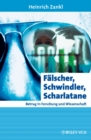 Image for Falscher, Schwindler, Scharlatane : Betrug in Forschung Und Wissenschaft