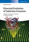 Image for Directed evolution of selective enzymes  : catalysts for organic chemistry and biotechnology