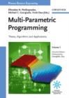 Image for Multi-parametric programmingVol. 1: Theory, algorithms, and applications