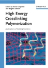 Image for High energy crosslinking polymerization