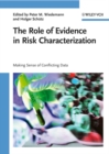Image for The Role of Evidence in Risk Characterization : Making Sense of Conflicting Data