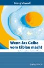 Image for Wenn das Gelbe vom Ei blau macht : Spruche mit versteckter Chemie