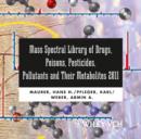 Image for Mass Spectral Library of Drugs, Poisons, Pesticides, Pollutants and Their Metabolites 2011