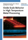 Image for Oxide scale behaviour in high temperature metal processing
