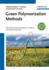 Image for Green polymerization methods  : renewable starting materials, catalysis and waste reduction