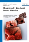 Image for Hierarchically structured porous materials  : from nanoscience to catalysis, separation, optics and life science