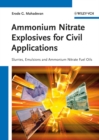 Image for Ammonium nitrate explosives for civil applications  : slurries, emulsions and ammonium nitrate fuel oils