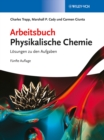 Image for Arbeitsbuch Physikalische Chemie : Loesungen zu den Aufgaben