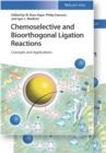 Image for Chemoselective and bioorthogonal ligation reactions  : concepts and applications
