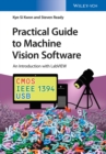 Image for Practical guide to machine vision software  : an introduction with LabVIEW
