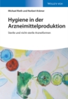 Image for Hygiene in der Arzneimittelproduktion : Sterile und nicht-sterile Arzneiformen