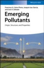 Image for Emerging pollutants  : origin, structure and properties