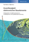 Image for Zuverlassigkeit elektronischer Bauelemente : Fehlerphysik, Ausfallmechanismen, Pruffeldpraxis und Qualitatsuberwachung
